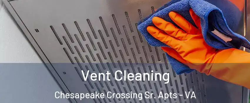 Vent Cleaning Chesapeake Crossing Sr. Apts - VA