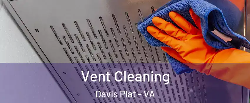 Vent Cleaning Davis Plat - VA