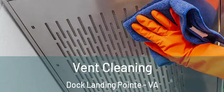Vent Cleaning Dock Landing Pointe - VA