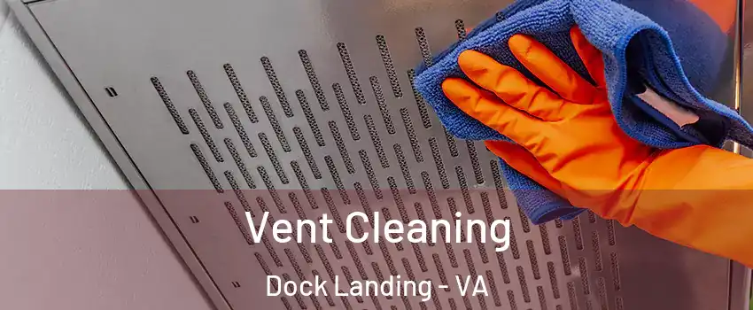 Vent Cleaning Dock Landing - VA