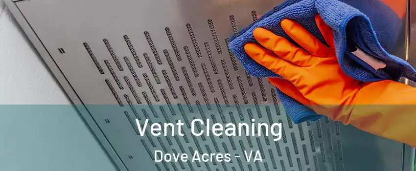 Vent Cleaning Dove Acres - VA