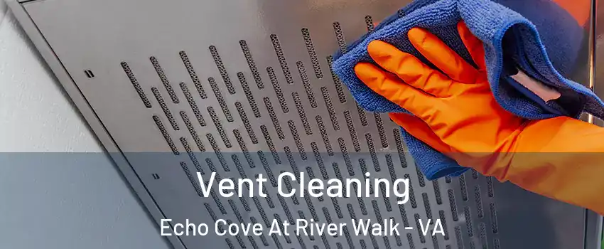 Vent Cleaning Echo Cove At River Walk - VA