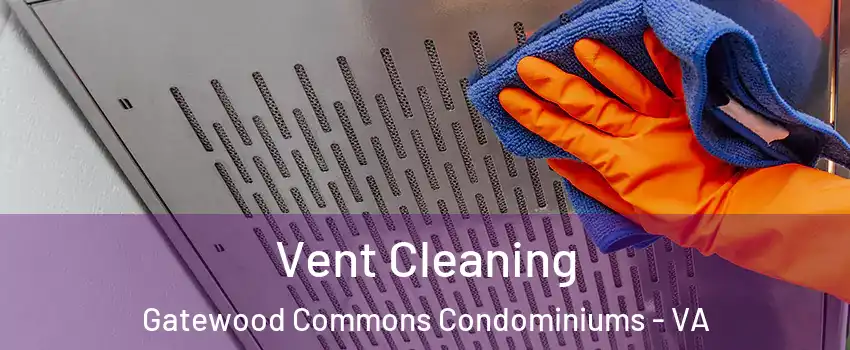 Vent Cleaning Gatewood Commons Condominiums - VA