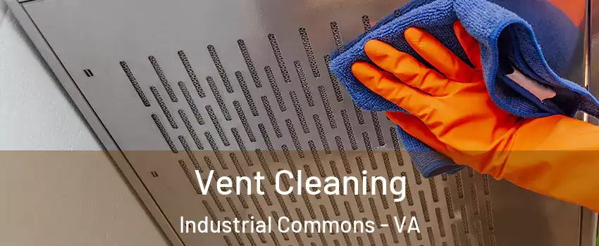 Vent Cleaning Industrial Commons - VA