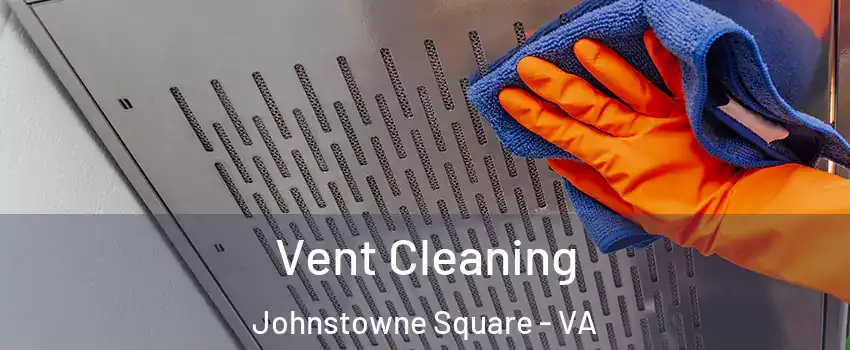 Vent Cleaning Johnstowne Square - VA