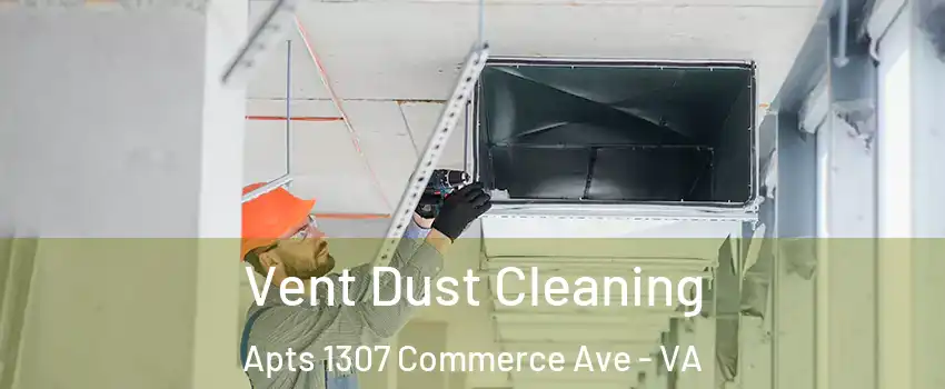 Vent Dust Cleaning Apts 1307 Commerce Ave - VA