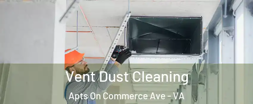 Vent Dust Cleaning Apts On Commerce Ave - VA
