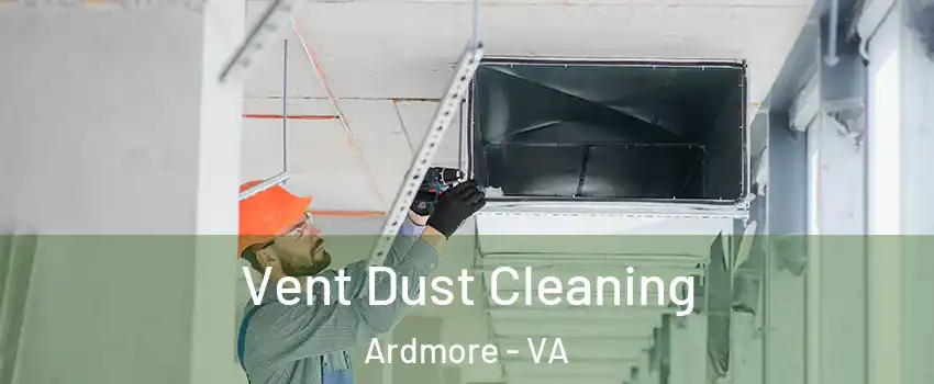 Vent Dust Cleaning Ardmore - VA