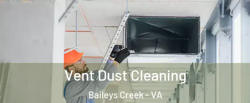 Vent Dust Cleaning Baileys Creek - VA