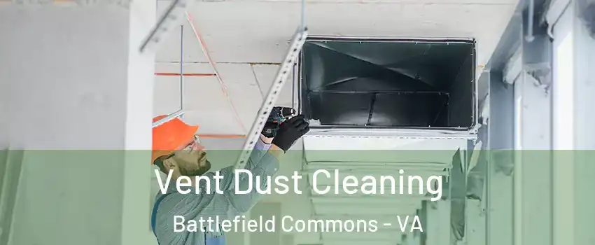 Vent Dust Cleaning Battlefield Commons - VA