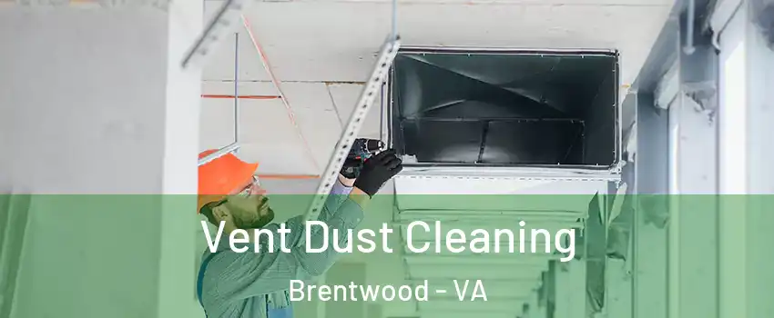 Vent Dust Cleaning Brentwood - VA