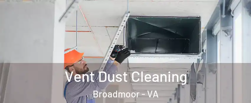 Vent Dust Cleaning Broadmoor - VA