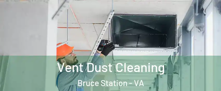 Vent Dust Cleaning Bruce Station - VA