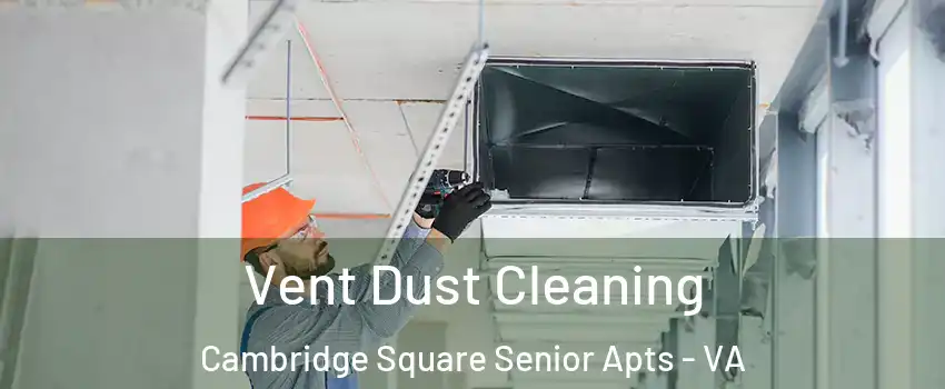 Vent Dust Cleaning Cambridge Square Senior Apts - VA