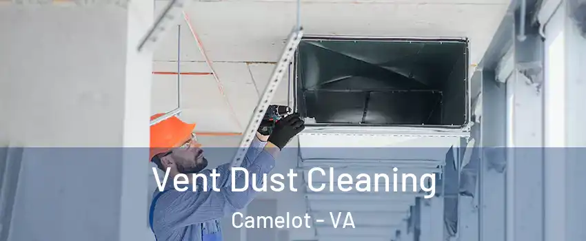 Vent Dust Cleaning Camelot - VA