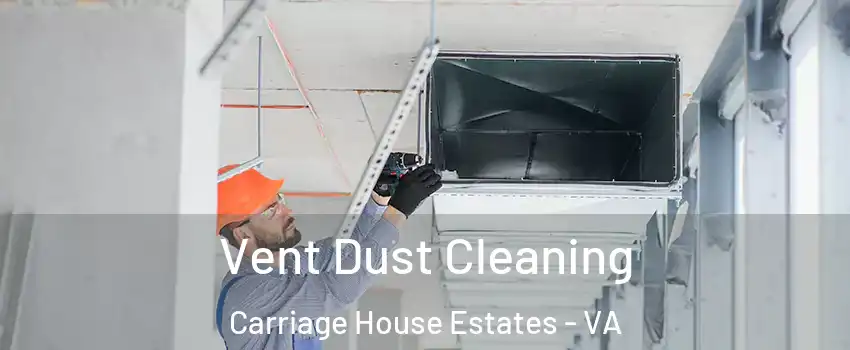 Vent Dust Cleaning Carriage House Estates - VA
