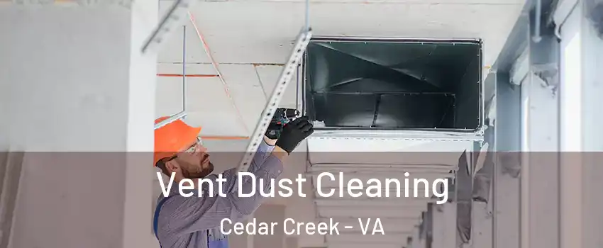 Vent Dust Cleaning Cedar Creek - VA