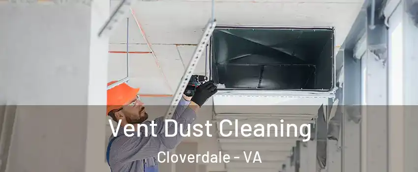 Vent Dust Cleaning Cloverdale - VA