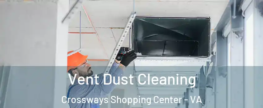Vent Dust Cleaning Crossways Shopping Center - VA