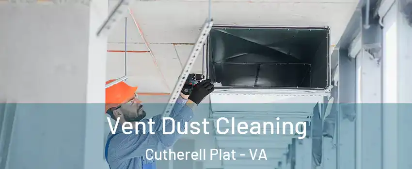 Vent Dust Cleaning Cutherell Plat - VA