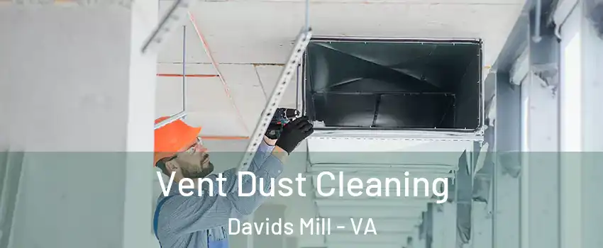 Vent Dust Cleaning Davids Mill - VA