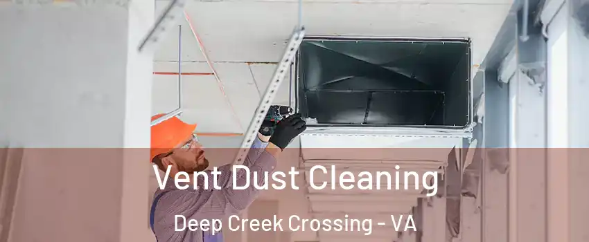Vent Dust Cleaning Deep Creek Crossing - VA