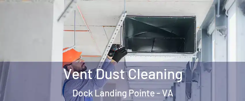 Vent Dust Cleaning Dock Landing Pointe - VA