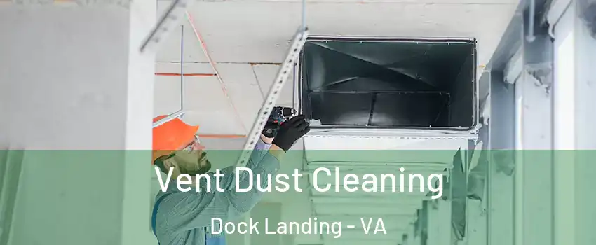 Vent Dust Cleaning Dock Landing - VA