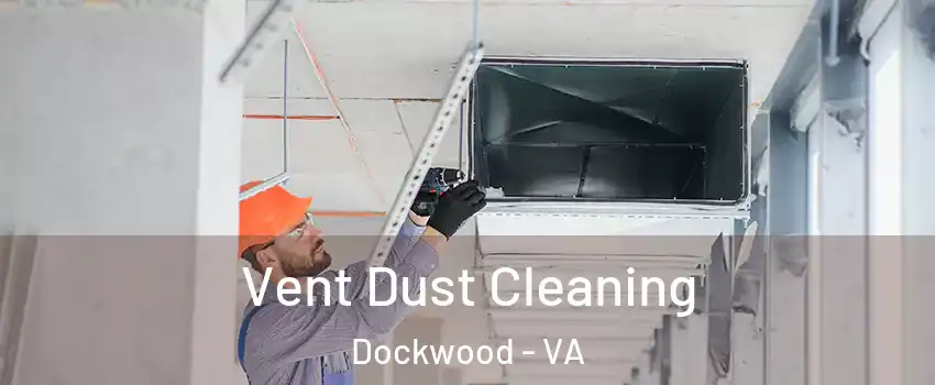 Vent Dust Cleaning Dockwood - VA