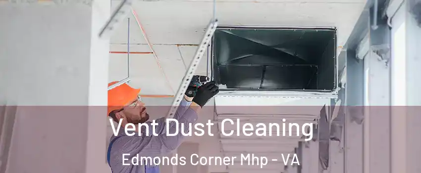 Vent Dust Cleaning Edmonds Corner Mhp - VA