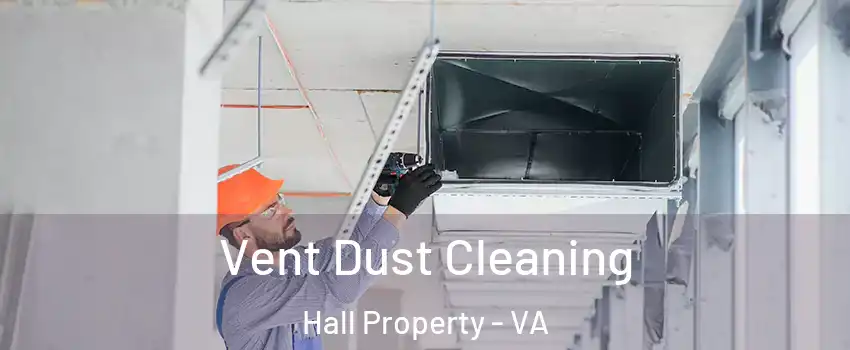 Vent Dust Cleaning Hall Property - VA