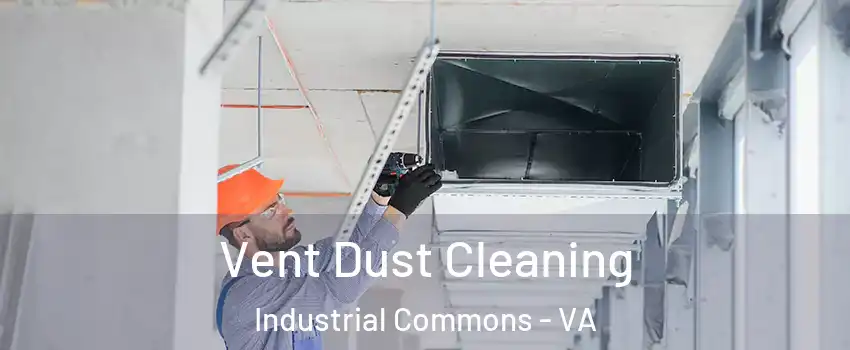 Vent Dust Cleaning Industrial Commons - VA