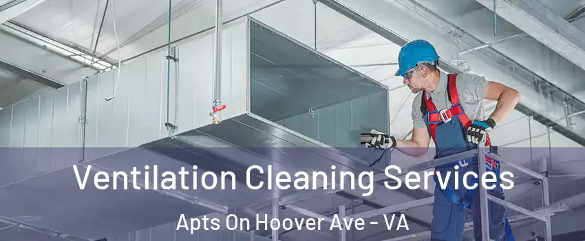 Ventilation Cleaning Services Apts On Hoover Ave - VA
