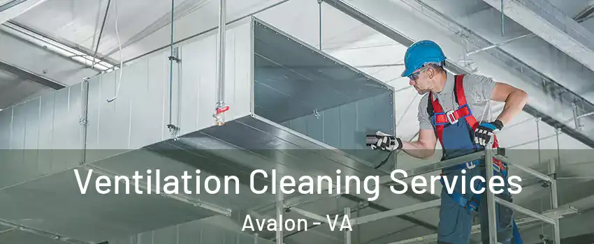 Ventilation Cleaning Services Avalon - VA