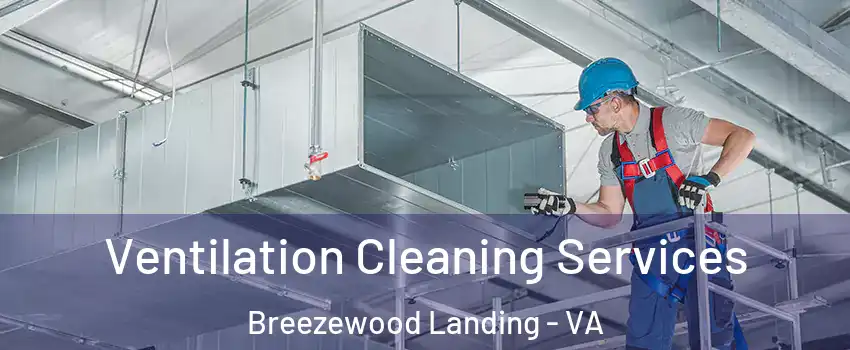 Ventilation Cleaning Services Breezewood Landing - VA