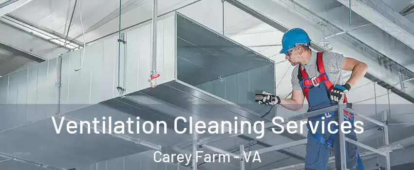 Ventilation Cleaning Services Carey Farm - VA