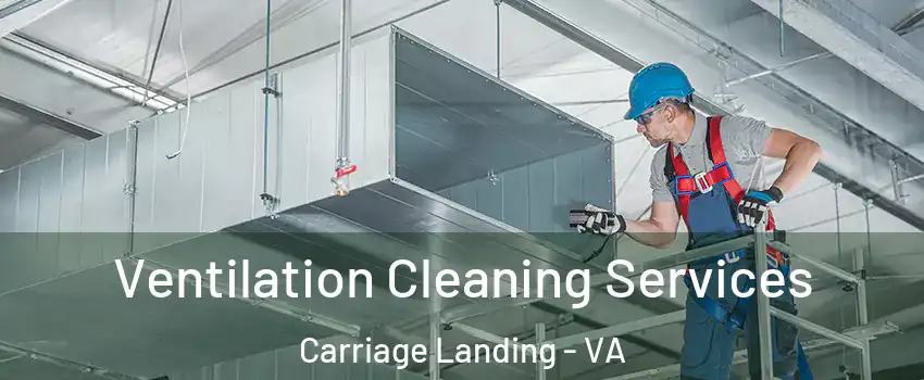 Ventilation Cleaning Services Carriage Landing - VA
