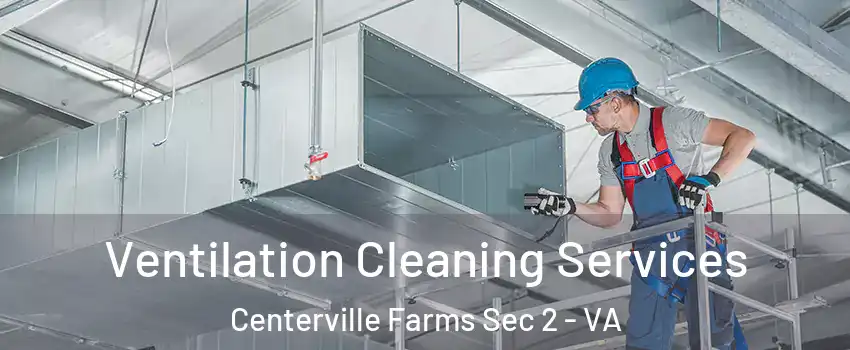 Ventilation Cleaning Services Centerville Farms Sec 2 - VA