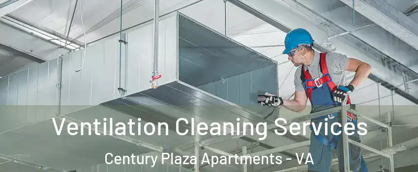Ventilation Cleaning Services Century Plaza Apartments - VA