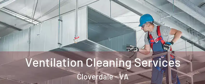 Ventilation Cleaning Services Cloverdale - VA