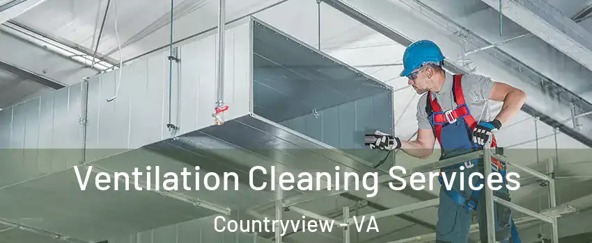 Ventilation Cleaning Services Countryview - VA
