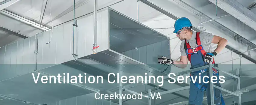 Ventilation Cleaning Services Creekwood - VA