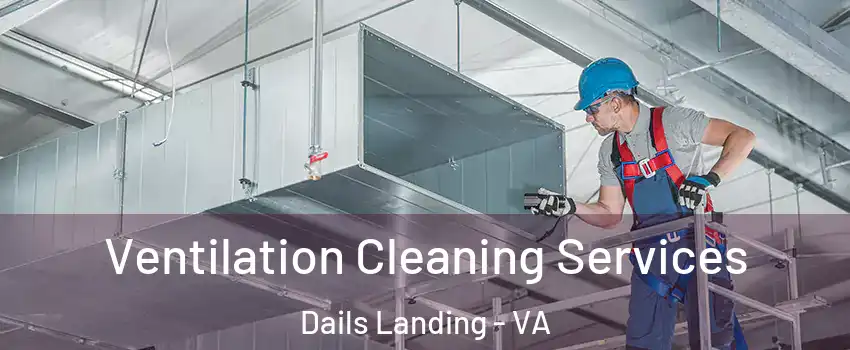Ventilation Cleaning Services Dails Landing - VA