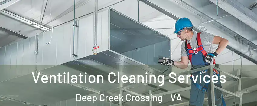 Ventilation Cleaning Services Deep Creek Crossing - VA