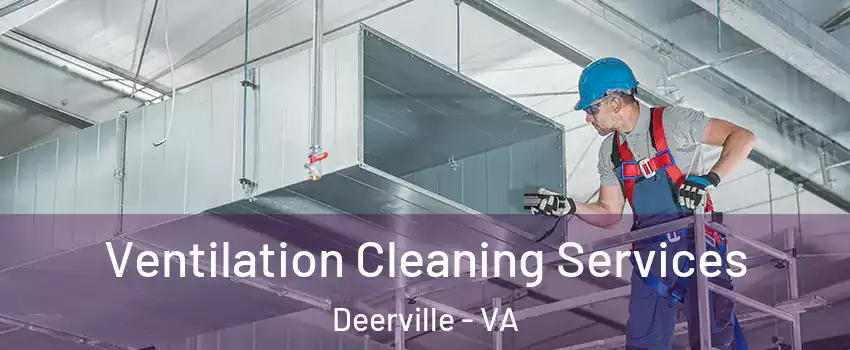 Ventilation Cleaning Services Deerville - VA