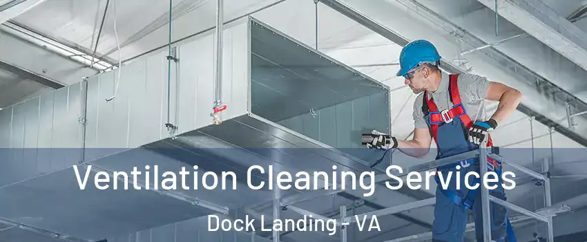 Ventilation Cleaning Services Dock Landing - VA