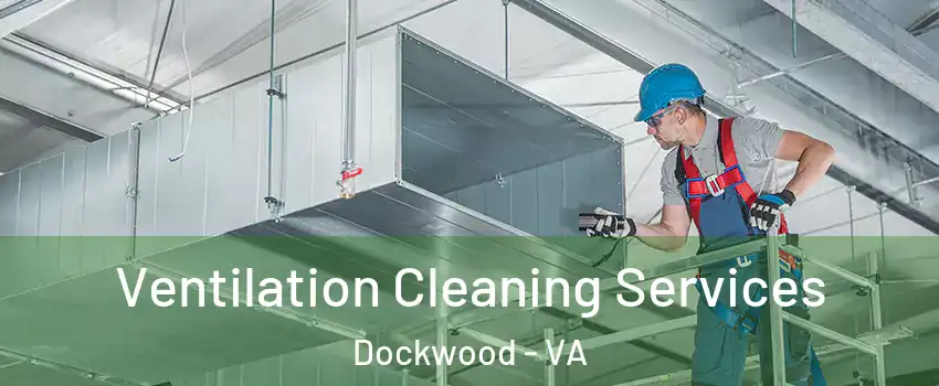 Ventilation Cleaning Services Dockwood - VA