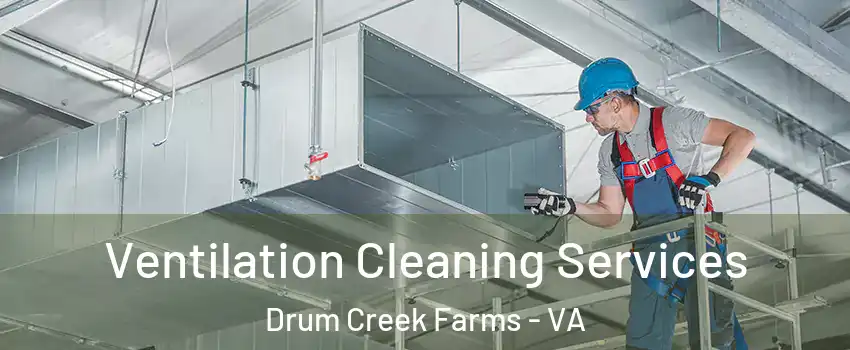 Ventilation Cleaning Services Drum Creek Farms - VA