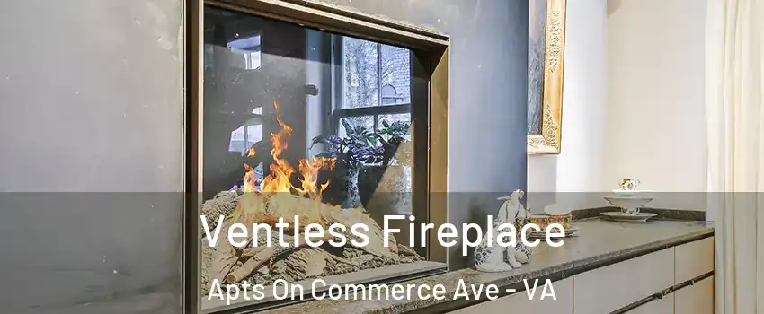 Ventless Fireplace Apts On Commerce Ave - VA