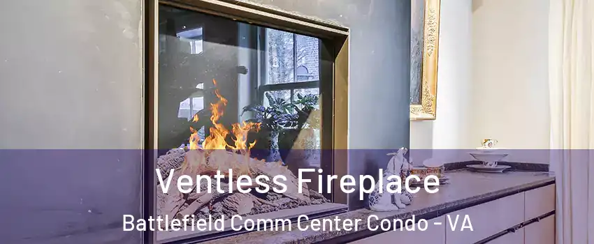 Ventless Fireplace Battlefield Comm Center Condo - VA